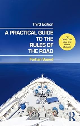 A Practical Guide to the Rules of the Road: For OOW, Chief Mate and Master Students, 3rd Edition | Farhan Saeed | Third Edition