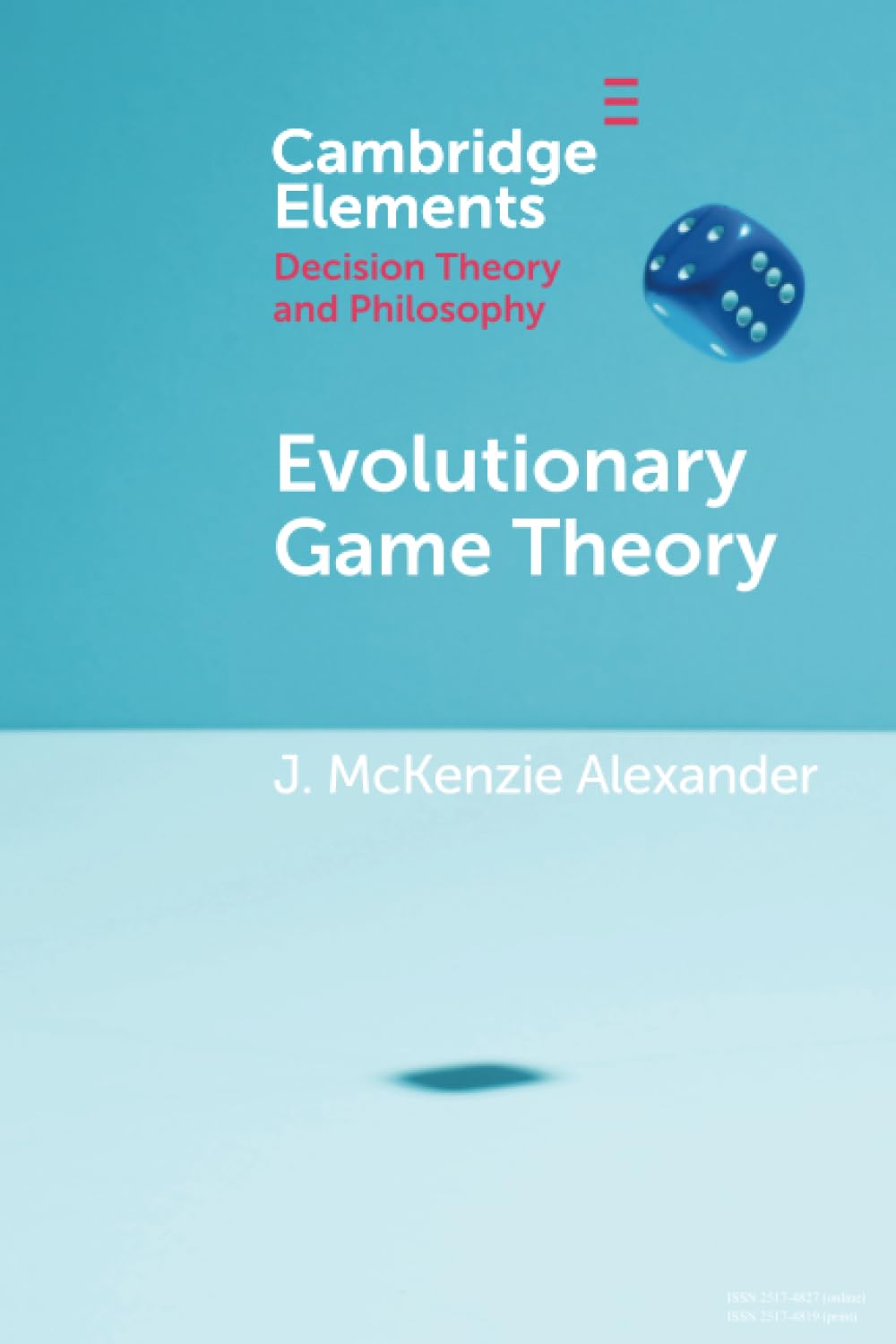 Evolutionary Game Theory (Elements in Decision Theory and Philosophy)