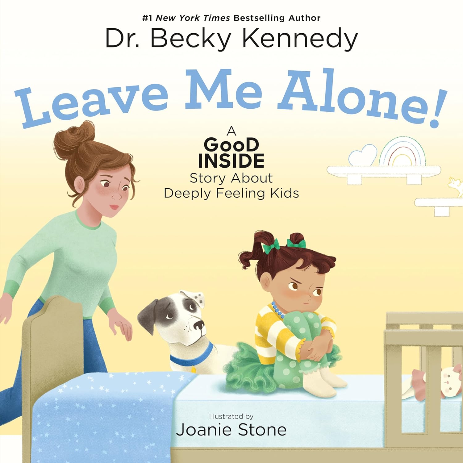 Leave Me Alone!: A Good Inside Story About Deeply Feeling Kids