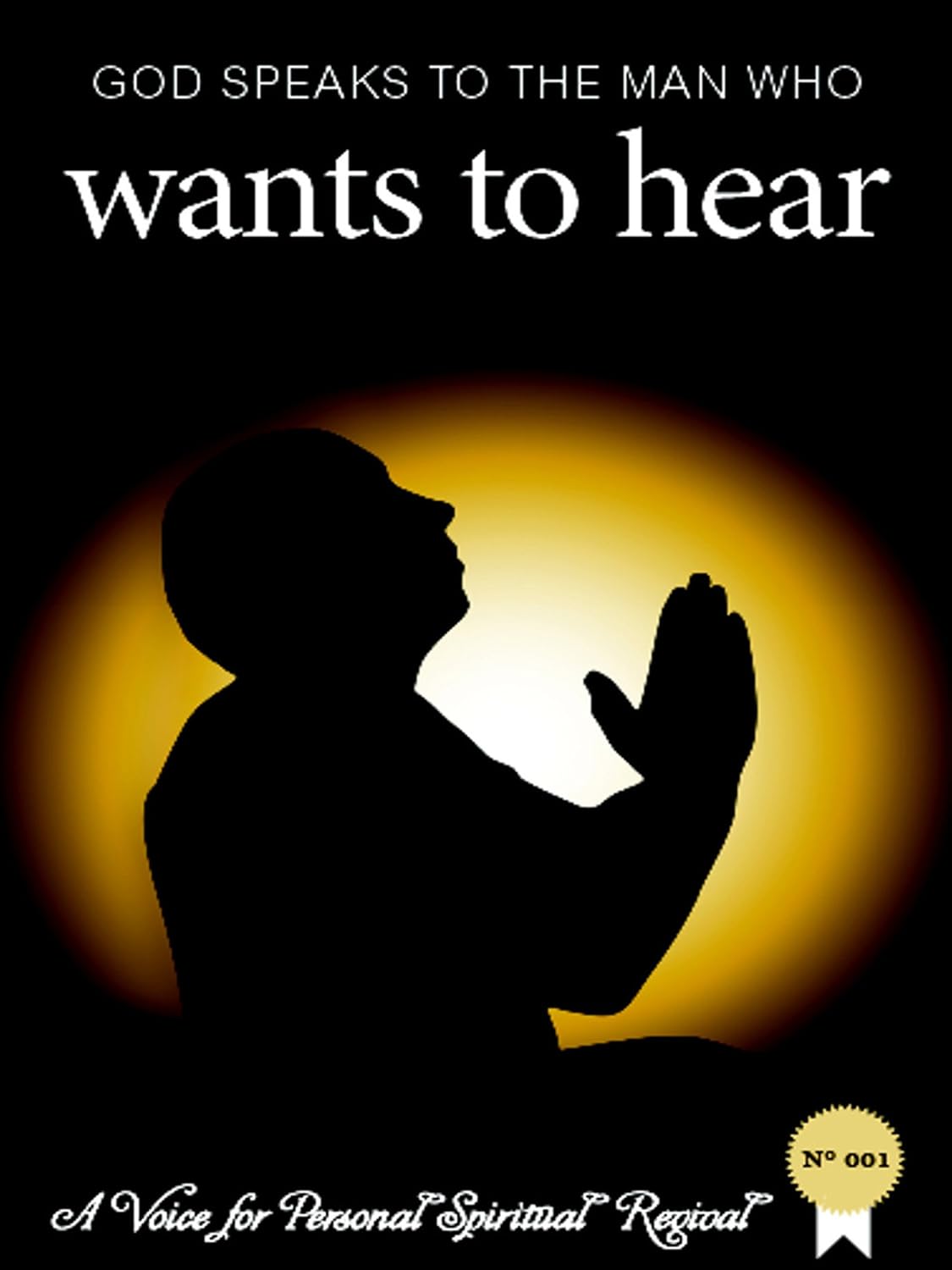 God Speaks to the Man Who Wants to Hear (A Voice For Personal Spiritual Revival)