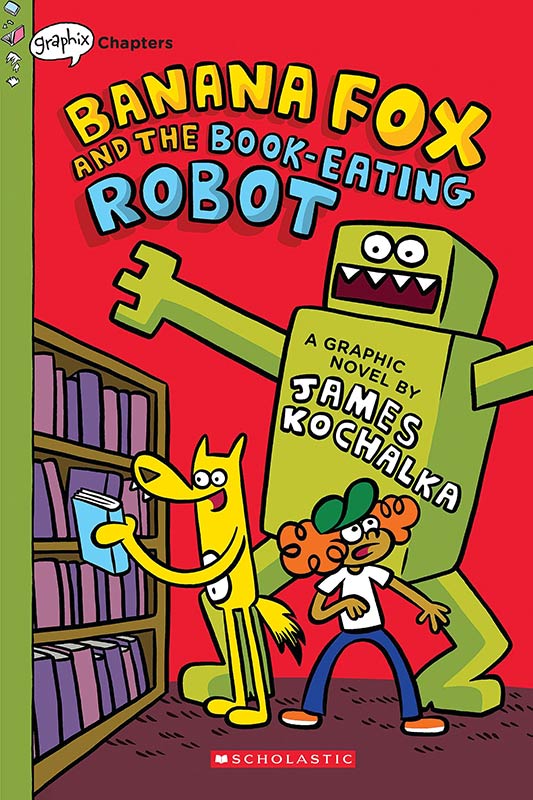 Banana Fox and the Book-Eating Robot: A Graphix Chapters Book (Banana Fox 2)