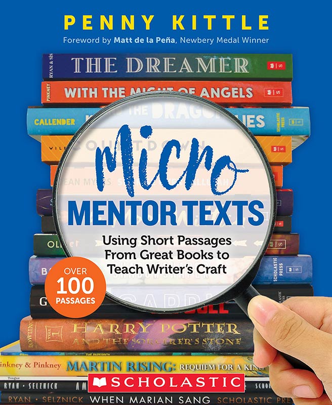 Micro Mentor Texts: Using Short Passages From Great Books to Teach Writer’s Craft