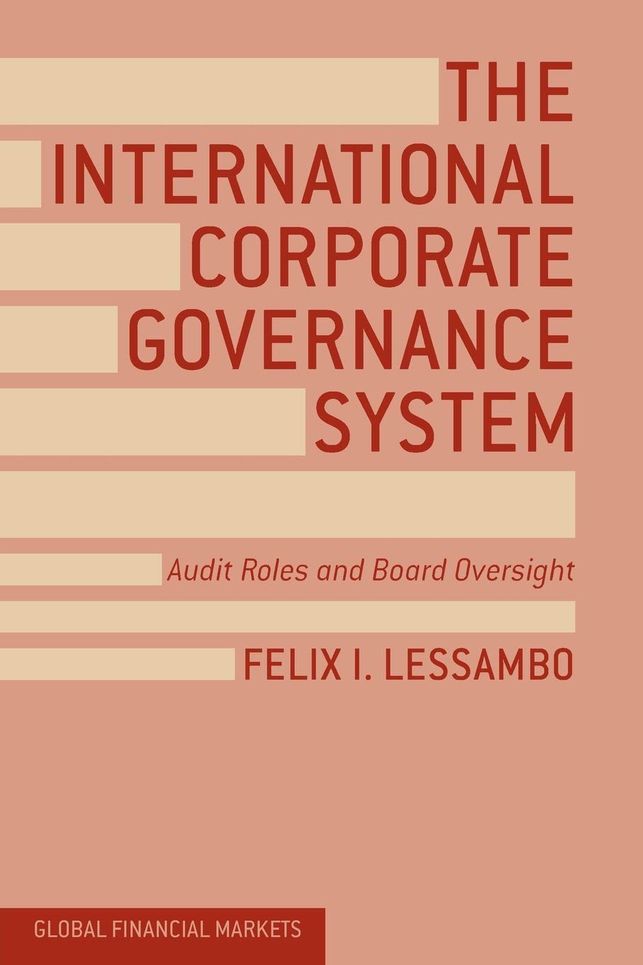 The International Corporate Governance System: Audit Roles and Board Oversight (Global Financial Markets)