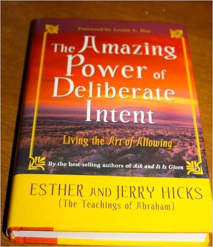 The Amazing Power of Deliberate Intent: Living the art of Allowing