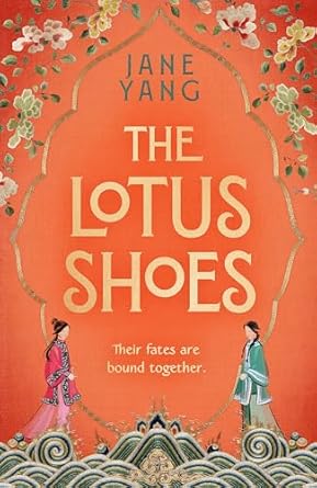 The Lotus Shoes: The captivating historical debut for fans of GIRL WITH A PEARL EARRING and MEMOIRS OF A GEISHA