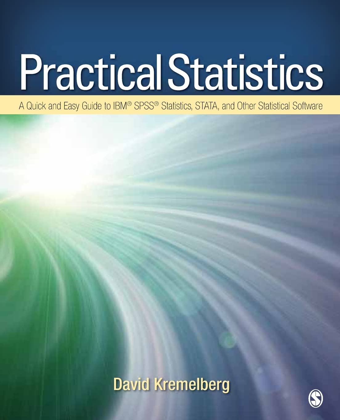 Practical Statistics: A Quick and Easy Guide to IBM® SPSS® Statistics, STATA, and Other Statistical Software