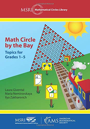 Math Circle by the Bay: Topics for Grades 1-5: 21 (MSRI Mathematical Circles Library)