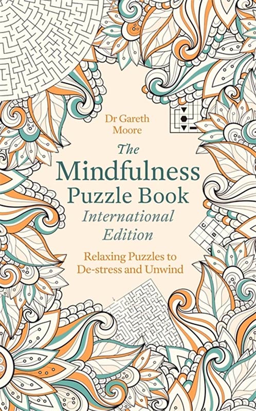 THE MINDFULNESS PUZZLE BOOK INTERNATIONAL EDITION: RELAXING PUZZLES TO DE-STRESS AND UNWIND