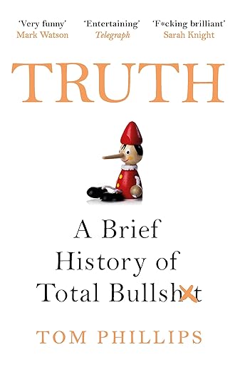 Truth: A Brief History of Total Bullsh*t