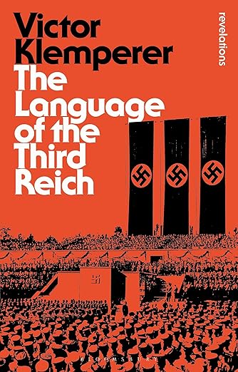 The Language of the Third Reich: LTI: Lingua Tertii Imperii (Bloomsbury Revelations)