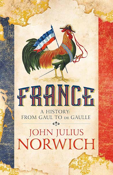 FRANCE: A HISTORY: FROM GAUL TO DE GAULLE