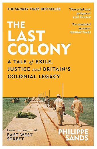 The Last Colony: A Tale of Exile, Justice and Britain’s Colonial Legacy