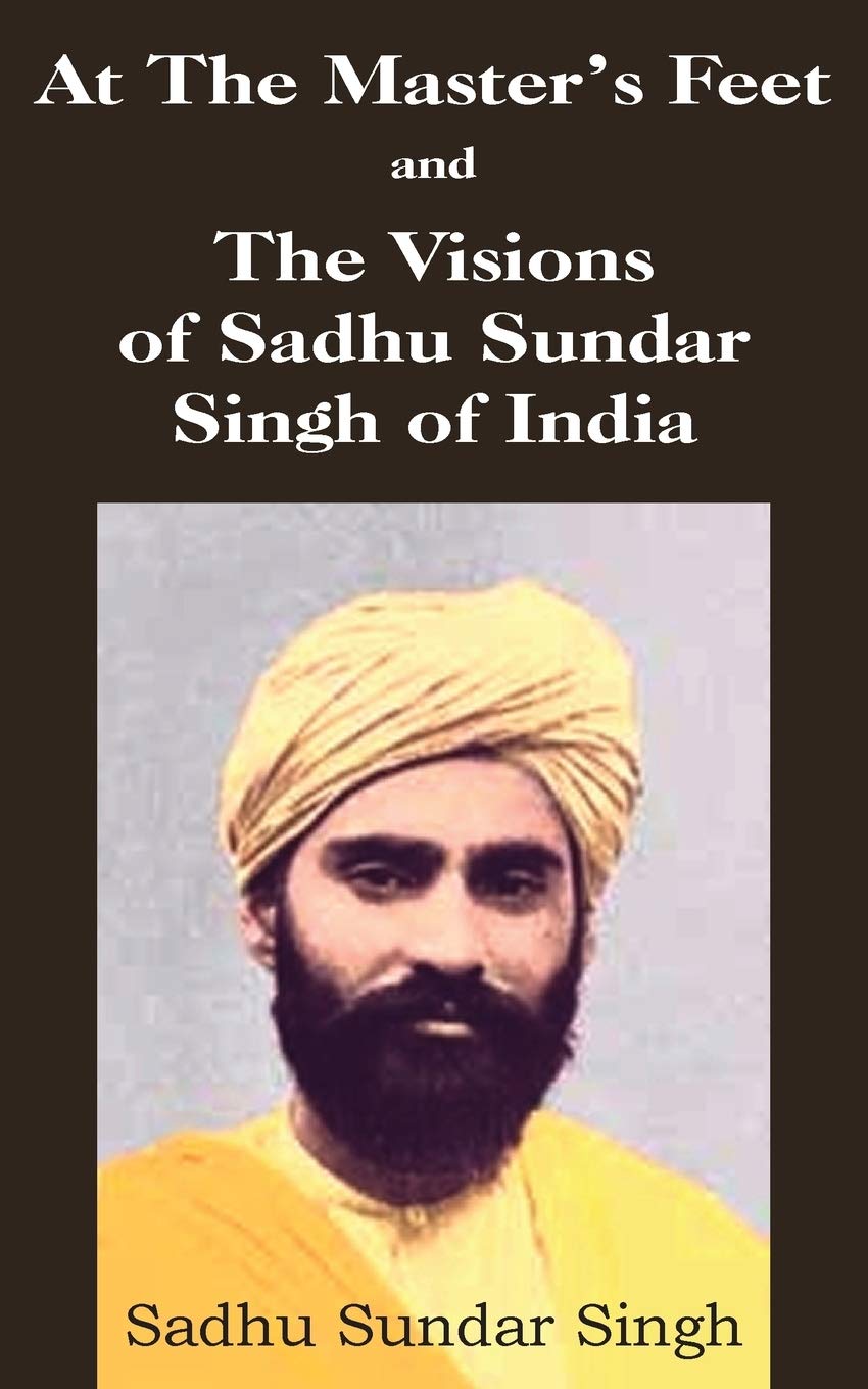 At The Master's Feet and The Visions of Sadhu Sundar Singh of India