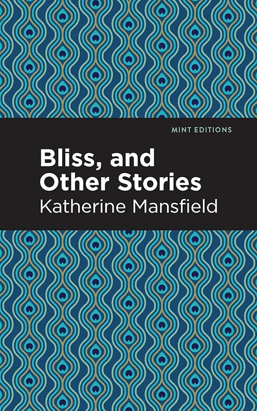 Bliss, and Other Stories (Mint Editions)