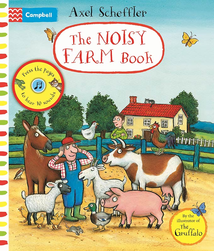 The Noisy Farm Book: A press-the-page sound book (Campbell Axel Scheffler)