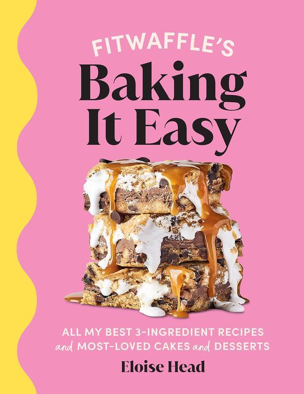 Fitwaffle Baking it Easy : All my best 3-ingredient recipes and most-loved cakes and desserts. the SUNDAY TIMES BESTSELLER