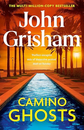 Camino Ghosts: The new summer thriller and Sunday Times bestseller (June 2024) from John Grisham