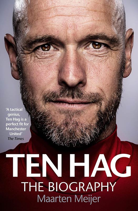 Erik Ten Hag: The Biography