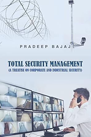 Total Security Management: (A Treatise on Corporate and Industrial Security)