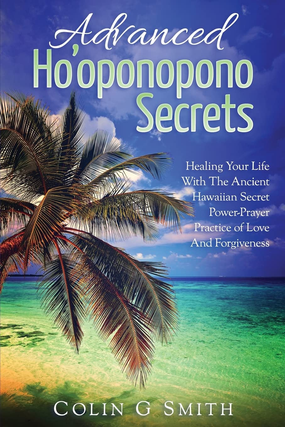 Ho oponopono Book: Advanced Ho oponopono Secrets