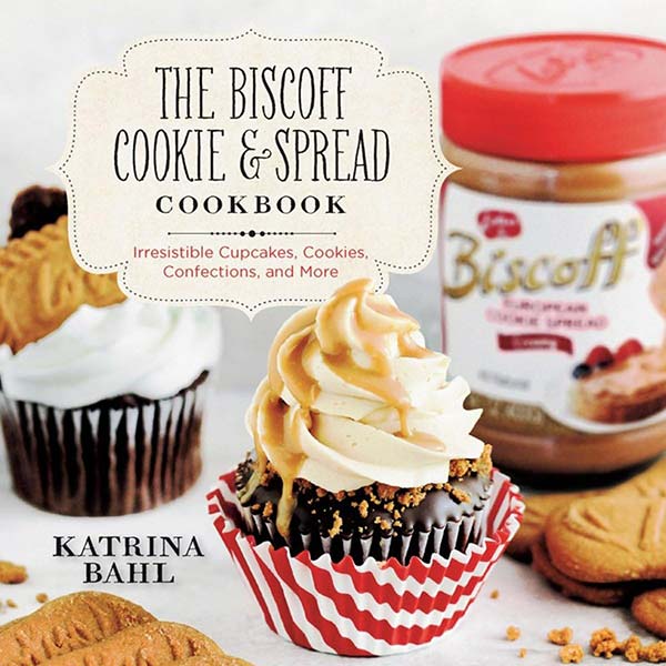 The Biscoff Cookie & Spread Cookbook: Irresistible Cupcakes, Cookies, Confections, and More