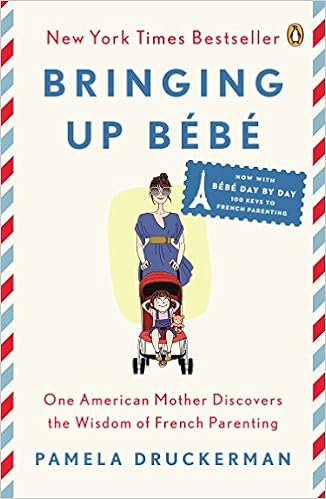 Bringing Up Bebe: One American Mother Discovers the Wisdom of French Parenting