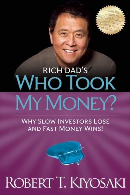 Rich Dad'S Who Took My Money?: Why Slow Investors Lose and Fast Money Wins! (Rich Dad's (Paperback))