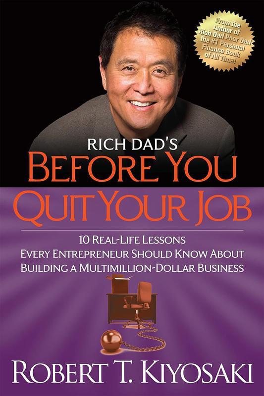 Rich Dad's Before You Quit Your Job 10 10 Real-Life Lessons Every Entrepreneur Should Know About Building a Million-Dollar Business