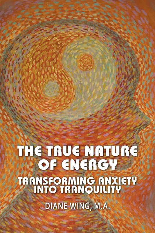 The True Nature of Energy: Transforming Anxiety into Tranquility (Modern Spirituality)