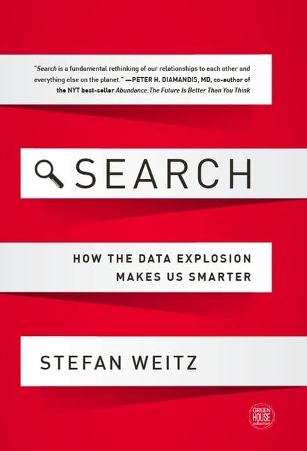 Search: How the Data Explosion Makes Us Smarter (Green House Collection)