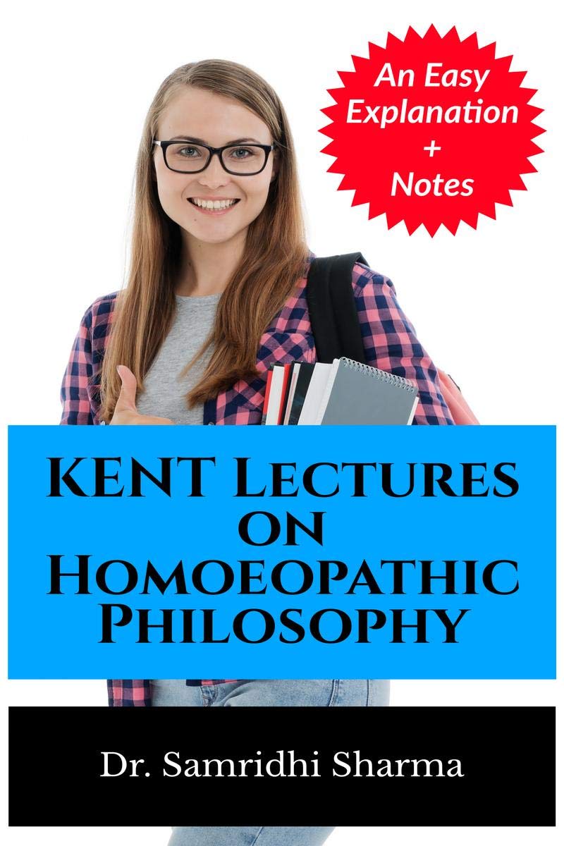 KENT Lectures on Homoeopathic Philosophy : An Easy Explanation