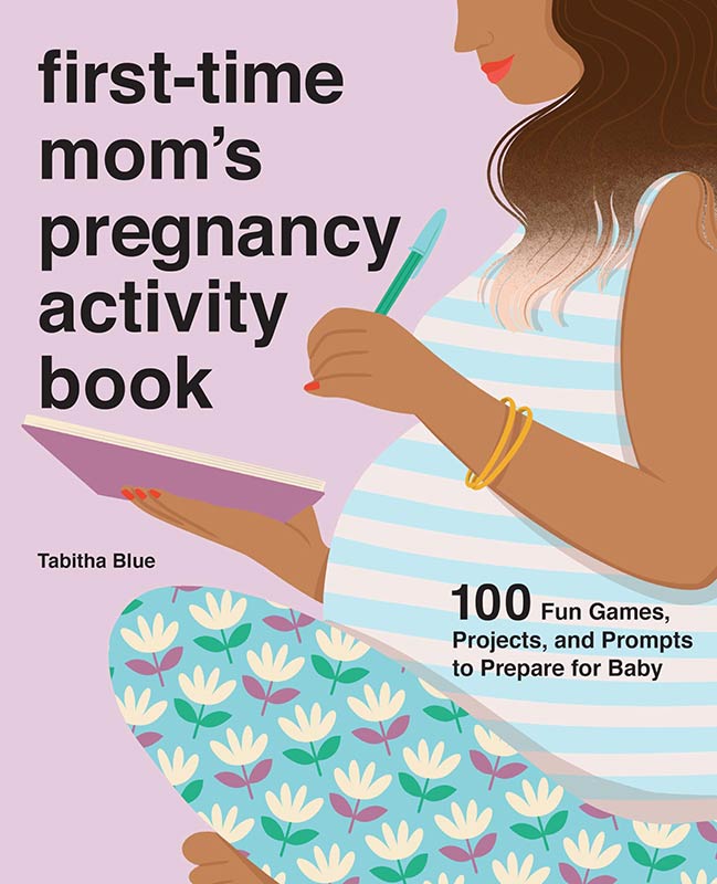 First-time Mom's Pregnancy Activity Book: 100 Fun Games, Projects, and Prompts to Prepare for Baby