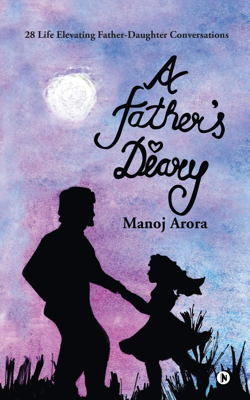 A Father’s Diary : 28 Life Elevating Father-Daughter Conversations