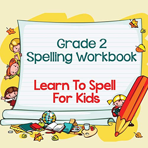 Grade 2 Spelling Workbook: Learn To Spell For Kids (Spelling And Vocabulary)