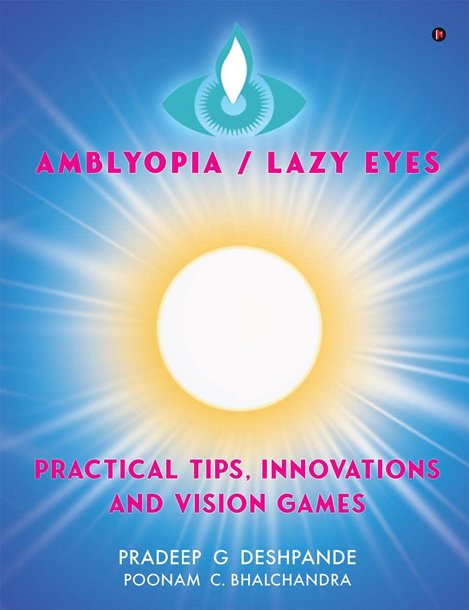 Amblyopia - Lazy Eyes : Practical Tips, Innovations and Vision Games