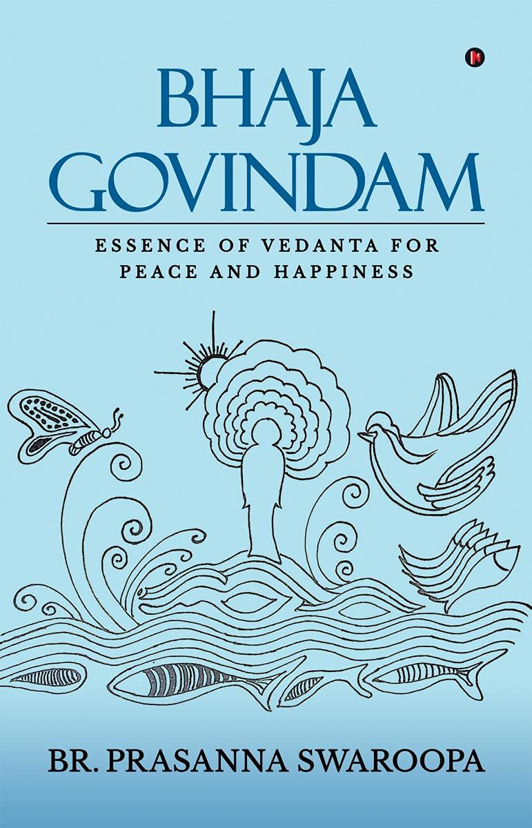 Bhaja Govindam : Essence of Vedanta for Peace and Happiness