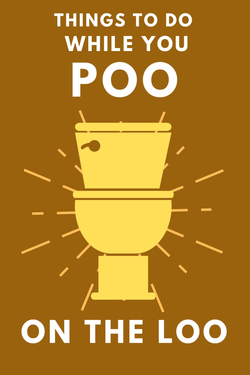 Things To Do While You Poo On The Loo