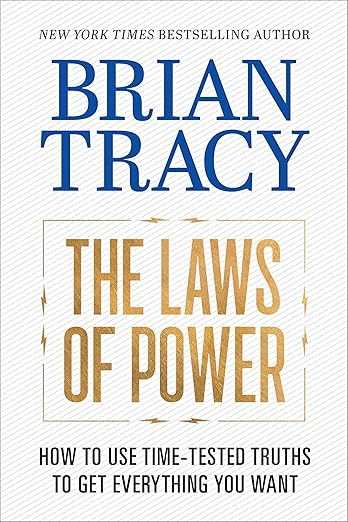 The Laws of Power: How to Use Time-tested Truths to Get Everything You Want