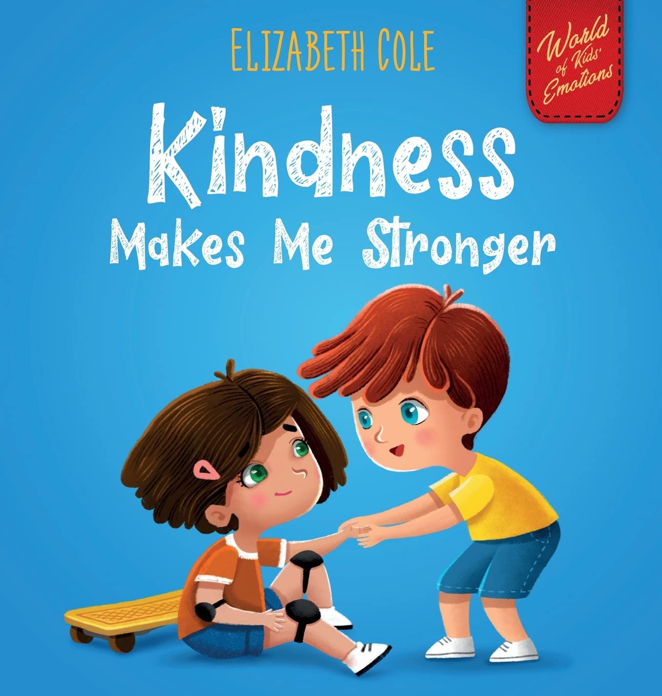 Kindness Made Me Stronger: Children's Book about Magic of Kindness, Empathy and Respect (World of Kids Emotions)