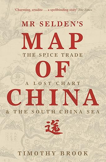 MR SELDEN'S MAP OF CHINA: The spice trade, a lost chart & the South China Sea