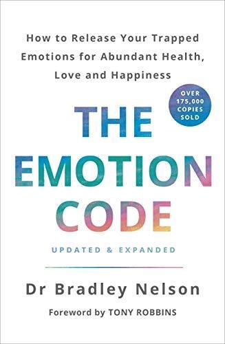 The Emotion Code How to Release Your Trapped Emotions for Abundant Health Love and Happiness