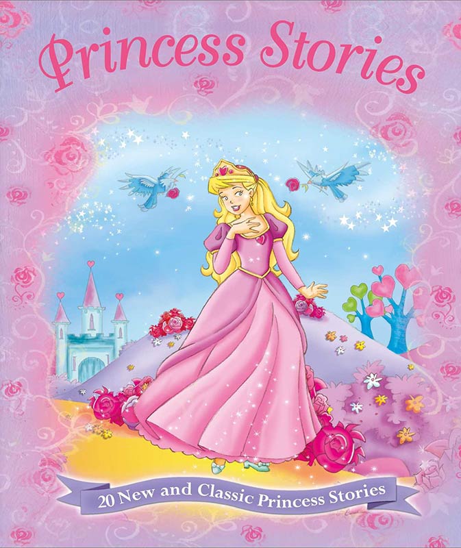 Princess Stories: 20 new and classic stories