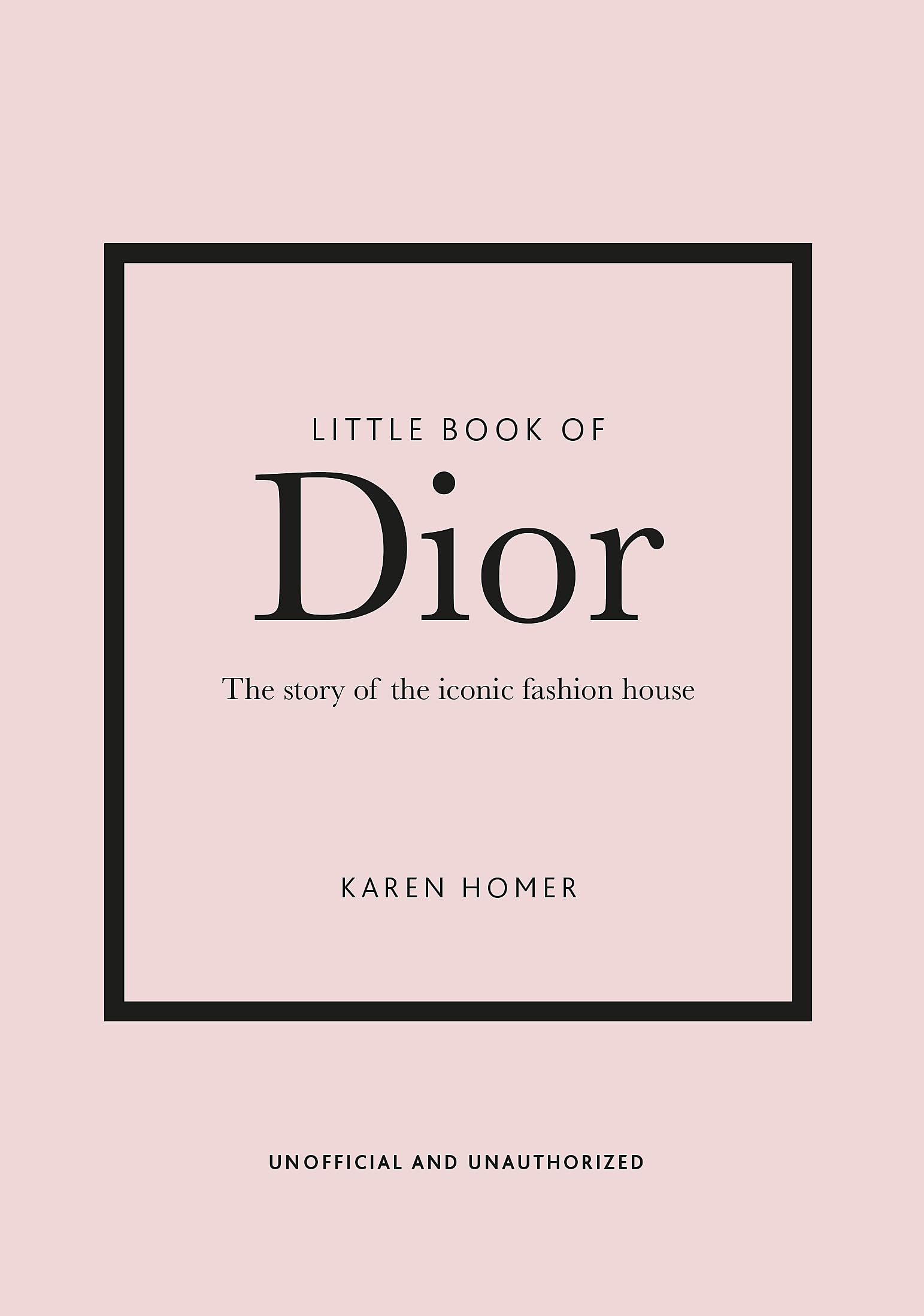 Little Book of Dior: The Story of the Iconic Fashion House: 5 (Little Books of Fashion)