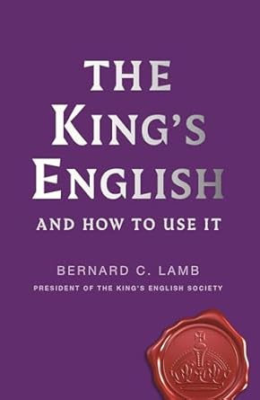 The King's English: And How to Use It