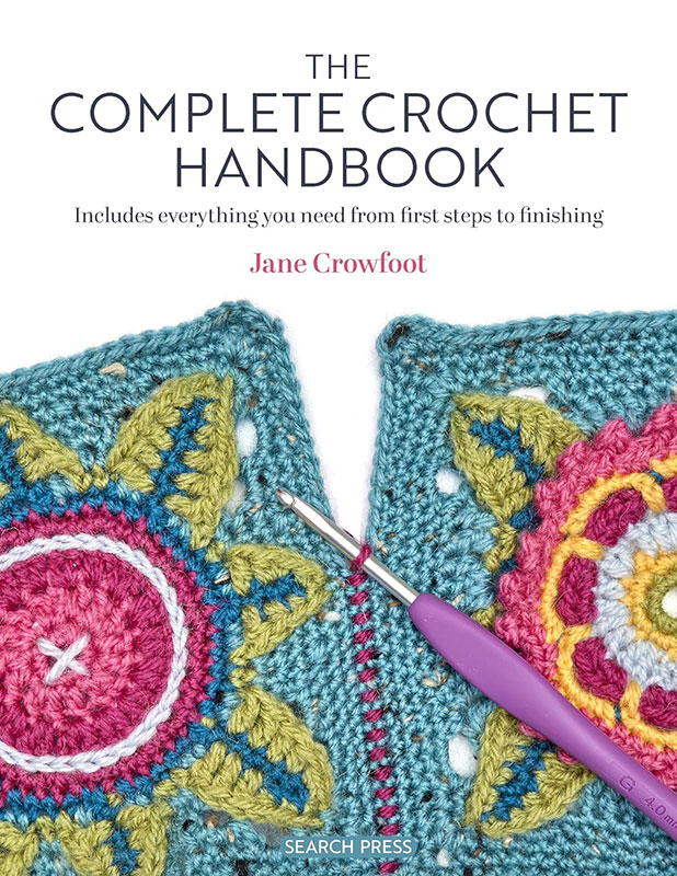 The Complete Crochet Handbook: Includes Everything You Need from First Steps to Finishing