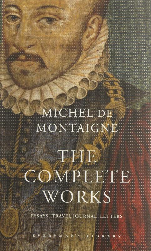 Complete Works, The: Essays, Travel Journal, Letters (Everyman's Library CLASSICS)