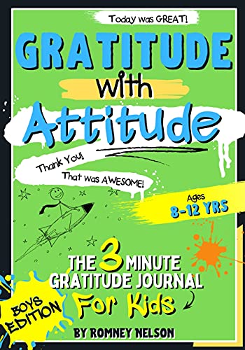 Gratitude With Attitude - The 3 Minute Gratitude Journal For Kids Ages 8-12: Prompted Daily Questions to Empower Young Kids Through Gratitude ... (Gratitude and Mindfulness Journals for Kids)