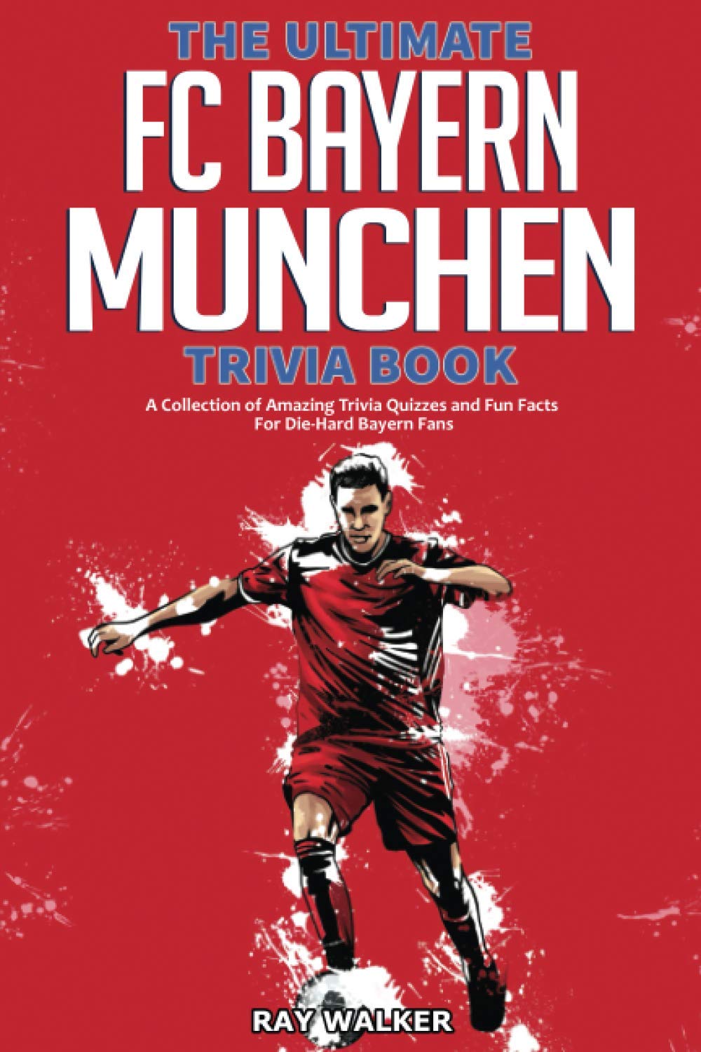 The Ultimate FC Bayern Munchen Trivia Book