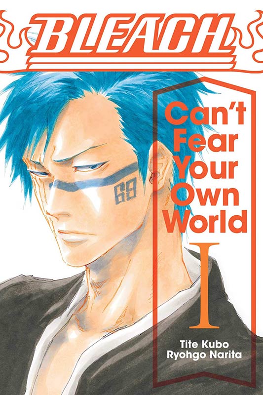 Bleach: Can'T Fear Your Own World, Vol. 1: Can’t Fear Your Own World: Volume 1