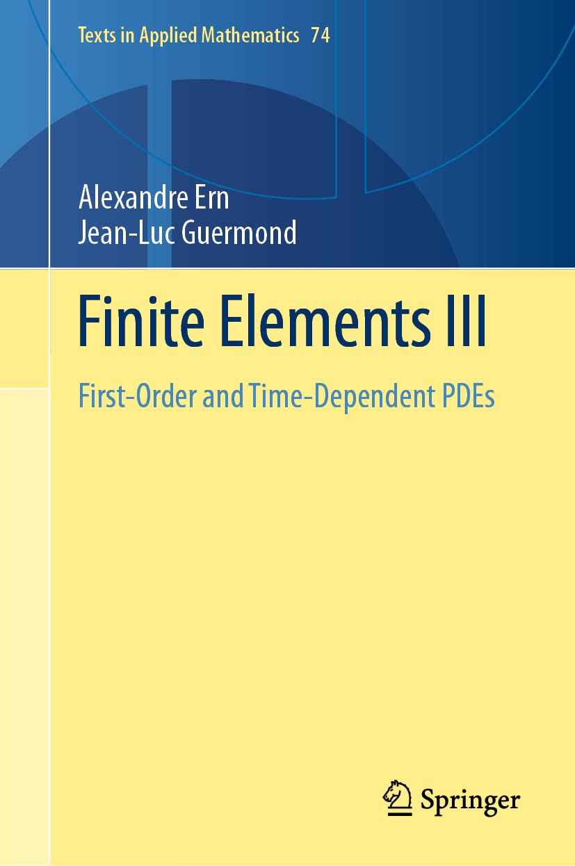 Finite Elements III: First-Order and Time-Dependent PDEs: 74 (Texts in Applied Mathematics)